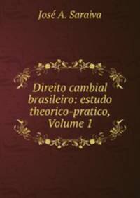 Direito cambial brasileiro: estudo theorico-pratico, Volume 1