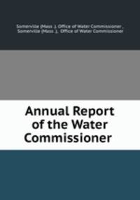 Annual Report of the Water Commissioner .