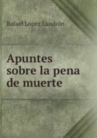 Apuntes sobre la pena de muerte