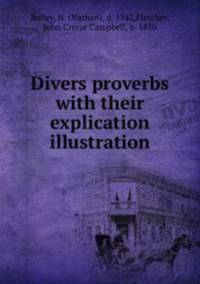Divers proverbs with their explication & illustration