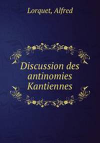 Discussion des antinomies Kantiennes