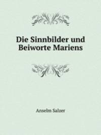 Die Sinnbilder und Beiworte Mariens