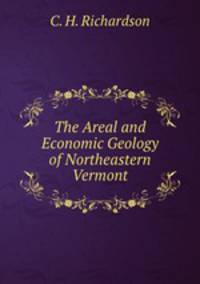 The Areal and Economic Geology of Northeastern Vermont