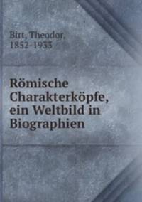Romische Charakterkopfe, ein Weltbild in Biographien