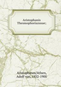 Aristophanis Thesmophoriazusae;