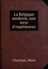 La Belgique moderne, une terre d