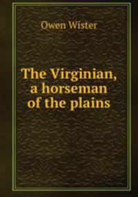 The Virginian, a horseman of the plains