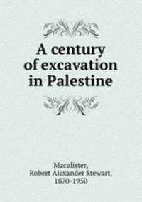 A century of excavation in Palestine