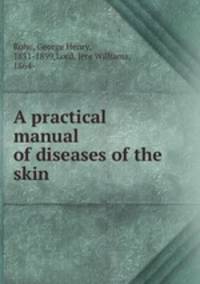 A practical manual of diseases of the skin