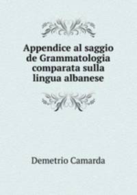 Appendice al saggio de Grammatologia comparata sulla lingua albanese