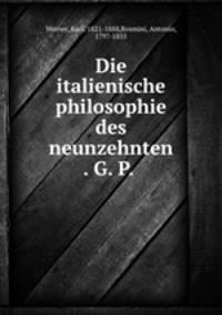 Die italienische philosophie des neunzehnten jahrhunderts. Band 1