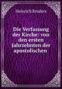 Die Verfassung der Kirche: von den ersten Jahrzehnten der apostolischen .