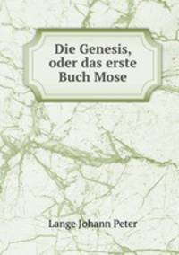 Die Genesis, oder das erste Buch Mose