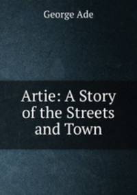 Artie: A Story of the Streets and Town