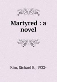 Martyred : a novel