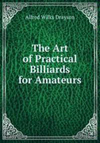 The Art of Practical Billiards for Amateurs