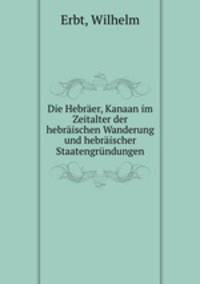 Die Hebraer, Kanaan im Zeitalter der hebraischen Wanderung und hebraischer Staatengrundungen