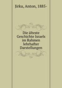 Die alteste Geschichte Israels im Rahmen lehrhafter Darstellungen
