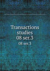 Transactions & studies. 08 ser.3