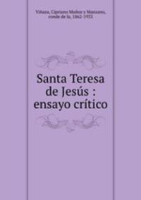 Santa Teresa de Jesus : ensayo critico