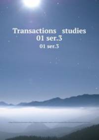 Transactions & studies. 01 ser.3