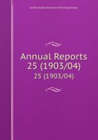 Annual Reports. 25 (1903/04)
