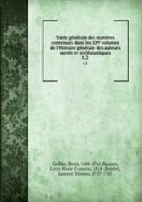 Table generale des matieres contenues dans les XIV volumes de l
