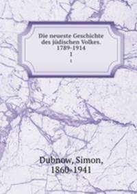 Die neueste Geschichte des jdischen Volkes. 1789-1914. 1