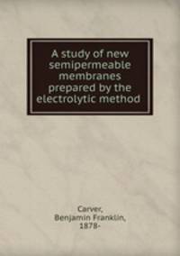 A study of new semipermeable membranes prepared by the electrolytic method