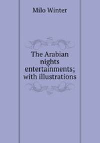 The Arabian nights entertainments; with illustrations