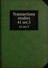 Transactions & studies. 41 ser.3