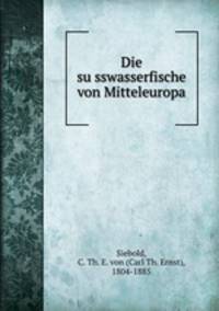 Die su?sswasserfische von Mitteleuropa