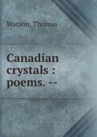 Canadian crystals : poems. --