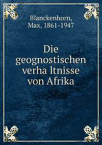 Die geognostischen verhaltnisse von Afrika