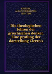 Die theologischen lehren der griechischen denker. Eine prufung der darstellung Cicero