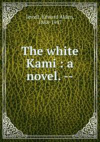 The white Kami : a novel. --