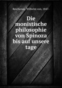 Die monistische philosophie von Spinoza bis auf unsere tage