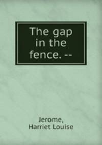 The gap in the fence. --