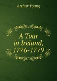 A Tour in Ireland, 1776-1779