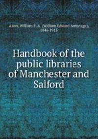 Handbook of the public libraries of Manchester and Salford