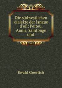 Die sudwestlichen dialekte der langue d