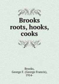 Brooks roots, hooks, cooks