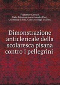 Dimonstrazione anticlericale della scolaresca pisana contro i pellegrini .