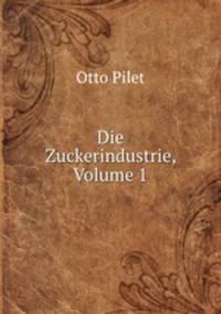 Die Zuckerindustrie, Volume 1