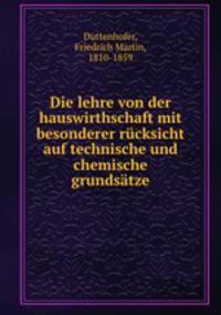 Die lehre von der hauswirthschaft mit besonderer rucksicht auf technische und chemische grundsatze
