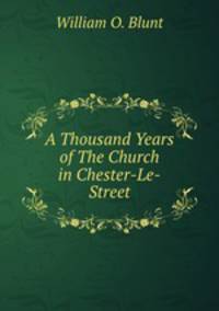 A Thousand Years of The Church in Chester-Le-Street