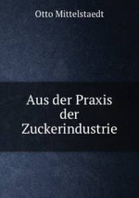 Aus der Praxis der Zuckerindustrie
