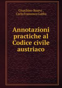 Annotazioni practiche al Codice civile austriaco