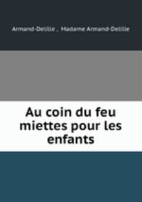 Au coin du feu miettes pour les enfants