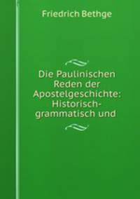 Die Paulinischen Reden der Apostelgeschichte: Historisch-grammatisch und .